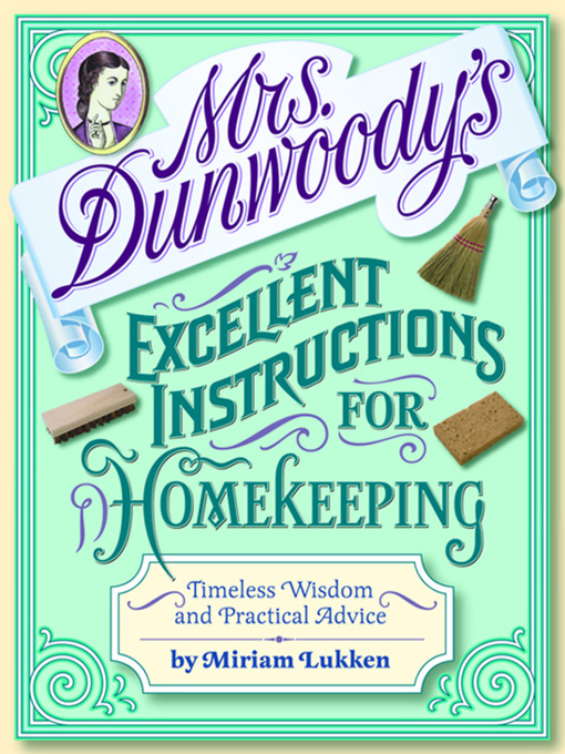 Title details for Mrs. Dunwoody's Excellent Instructions for Homekeeping by Miriam Lukken - Wait list